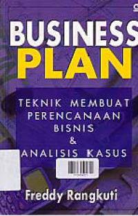 BUSINESS PLAN; Teknik Membuat Perencanaan Bisnis dan Analisi Kasus