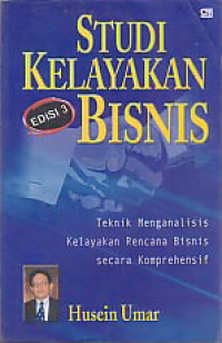 STUDI KELAYAKAN BISNIS: Teknik Menganalisis Kelayakan Rencana Bisnis secara Komprehensif