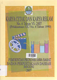 KARYA CETAK DAN KARYA REKAM NO.6 TAHUN VI 2007 (PELAKSANAAN UU NO.4 TAHUN 1990)