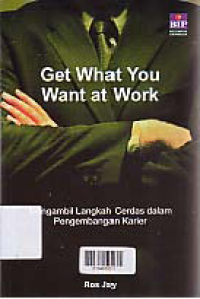 GET WHAT YOU WANT AT WORK