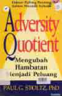 Image of ADVERSITY QUOTIENT; MENGUBAH HAMBATAN MENJADI PELUANG