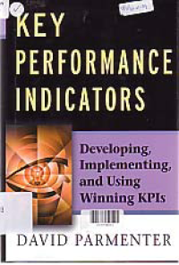 KEY PERFORMANCE INDICATORS; Developing, Implementing, and Using Winning KPIs