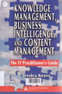 KNOWLEDGE MANAGEMENT, BUSINESS INTELLIGENCE, AND CONTENT MANAGEMENT