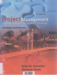 PROJECT MANAGEMENT FOR BUSINESS, ENGINEERING, AND TECHNOLOGY; Principles and Practice