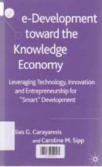 E-DEVELOPMENT TOWARD THE KNOWLEDGE ECONOMY: Leveraging Technology, Innovation and Entrepreneurship for 