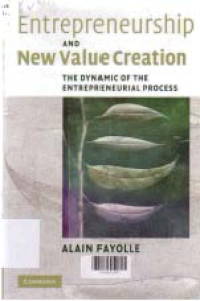 ENTREPRENEURSHIP AND NEW VALUE CREATION : The Dynamic of the Entrepreneurial Process