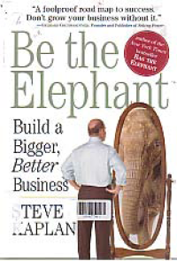 Image of BE THE ELEPHANT : Build a Bigger, Better Business