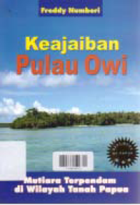 Image of KEAJAIBAN PULAU OWI; Mutiara Terpendam di Wilayah Tanah Papua