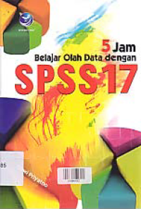 Image of 5 (LIMA) JAM BELAJAR OLAH DATA DENGAN SPSS 17