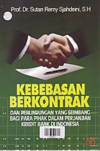 Image of KEBEBASAN BERKONTRAK DAN PERLINDUNGAN YANG SEIMBANG BAGI PARA PIHAK DALAM PERJANJIAN KREDIT BANK DI INDONESIA