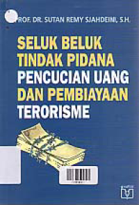 SELUK BELUK TINDAK PIDANA PENCUCIAN UANG DAN PEMBIAYAAN TERORISME