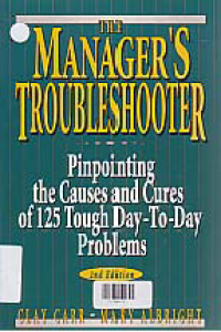 Image of THE MANAGERS TROUBLESHOOTER; Pinpointing the Causes and Cures of 125 Tough Day-To-Day Problems
