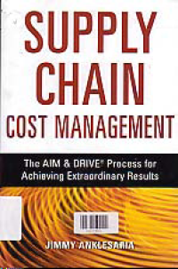 Image of SUPPLY CHAIN COST MANAGEMENT : The AIM & DRIVE Process for Achieving Extraordinary Results
