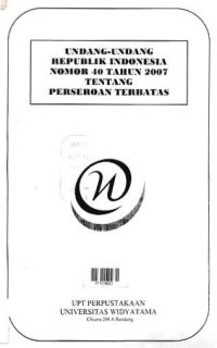 UNDANG-UNDANG REPUBLIK INDONESIA NOMOR 40 TAHUN 2007 TENTANG PERSEROAN TERBATAS