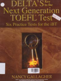 DELTAS KEY TO THE NEXT GENERATION TOEFL TEST (Six Practice Tests for the iBT)