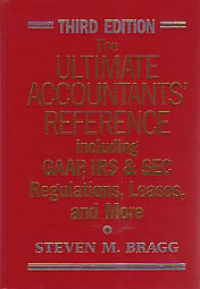 THE ULTIMATE ACCOUNTANTS' REFERENCE including GAAP, IRS & SEC Regulations, Leases, and More