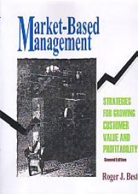 MARKET-BASED MANAGEMENT: Strategies for Growing Customer Value and Profitability