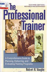 THE PROFESSIONAL TRAINER: A Comprehensive Guide to Planning, Delivering, and Evaluating Training Programs