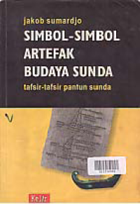Image of SIMBOL-SIMBOL ARTEFAK BUDAYA SUNDA: Tafsir-tafsir Pantun Sunda