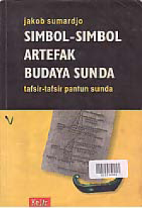 SIMBOL-SIMBOL ARTEFAK BUDAYA SUNDA: Tafsir-tafsir Pantun Sunda