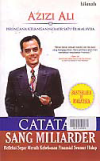 Image of CATATAN SANG MILIARDER; Refleksi Segar Meraih Kebebasan Finansial Seumur Hidup