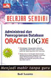 BELAJAR SENDIRI ADMINISTRASI DAN PEMROGRAMAN DATABASE ORACLE 10G  XE