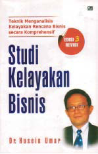 Image of STUDI KELAYAKAN BISNIS; Tekninik Menganalis Kelayakan Rencana Bisnis Secara Komprehensif