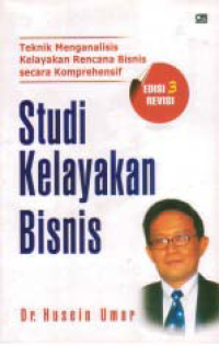 STUDI KELAYAKAN BISNIS; Tekninik Menganalis Kelayakan Rencana Bisnis Secara Komprehensif