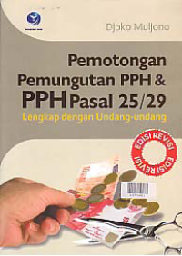 PEMOTONGAN PEMUNGUTAN PPH & PPH PASAL 25/29; Lengkap dengan Undang-Undang