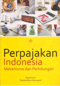 Image of PERPAJAKAN INDONESIA;  Mekanisme dan Perhitungan