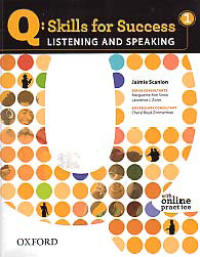 Q: SKILLS FOR SUCCESS LISTENING AND SPEAKING 1