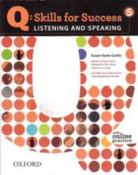 Q: SKILLS FOR SUCCESS LISTENING AND SPEAKING 5