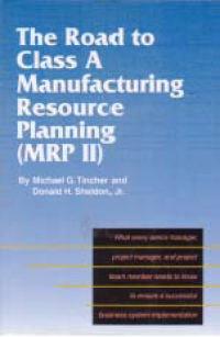 Image of THE ROAD TO CLASS A MANUFACTURING RESOURCES PLANNING (MRP II)