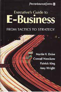 EXECUTIVE'S GUIDE TO E-BUSINESS: From Tactics to Strategy