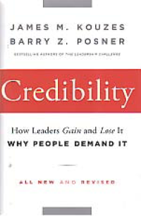 CREDIBILITY: How Leaders Gain and Lose It, Why People Demand It