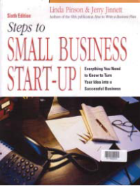 Steps to SMALL BUSINESS START- UP : Everything You Need to Know to Turn Your Idea into a Successful Business