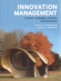 INNOVATION MANAGEMENT: Context, Strategies, Systems, and Processes