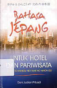 Image of BAHASA JEPANG UNTUK HOTEL & PARIWISATA (Hoteru To Kankou No Tame No Nihon Go)