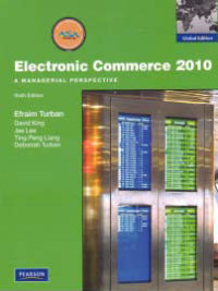 ELECTRONIC COMMERCE 2010; A Managerial Perspective