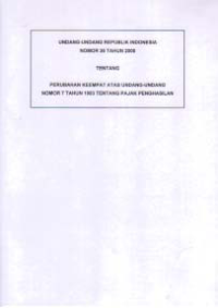 Image of UNDANG-UNDANG REPUBLIK INDONESIA NO. 36 TH. 2008 TENTANG PERUBAHAN KEEMPAT ATAS UNDANG-UNDANG NO.7 TH.1983 TENTANG PAJAK PENGHASILAN