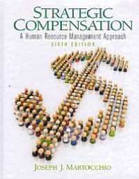 STRATEGIC COMPENSATION : A Human Resource Management Approach