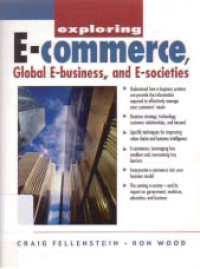 EXPLORING E-COMMERCE: Global E-business and E-Societies
