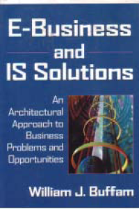 Image of E-BUSINESS AND IS SOLUTIONS: An Architectural Approach to Business Problems and Opportunities