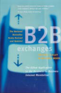 B2B EXCHANGES: The Killer Application in the Business-to-Business Internet Revolution