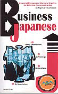 BUSINESS JAPANESE: Essential Phrase and Cultural Insights for Effective Communication