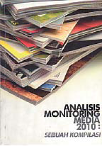 Image of ANALISIS MONITORING MEDIA 2010: SEBUAH KOMPILASI