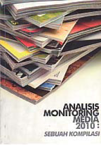 ANALISIS MONITORING MEDIA 2010: SEBUAH KOMPILASI