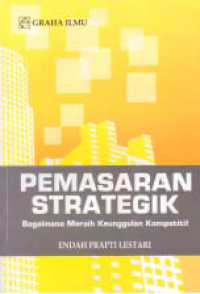 Image of PEMASARAN STRATEGIK; Bagaimana Meraih Keunggulan Kompetitif