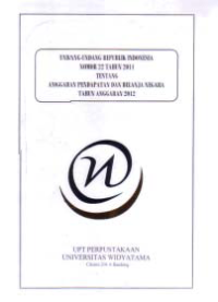 UNDANG-UNDANG REPUBLIK INDONESIA NOMOR 22 TAHUN 2011TENTANG ANGGARAN PENDAPATAN DAN BELANJA NEGARA TAHUN ANGGARAN 2012