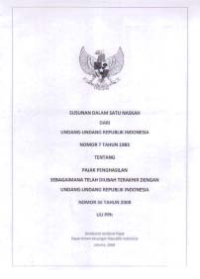 SUSUNAN DALAM SATU NASKAH DARI UNDANG-UNDANG REPUBLIK INDONESIA NOMOR 7 TAHUN 1983 TENTANG PAJAK PENGHASILAN SEBAGAIMANA TELAH DIUBAH TERAKHIR DENGAN UNDANG-UNDANG REPUBLIK INDONESIA NOMOR 36 TAHUN 2008 UU PPh